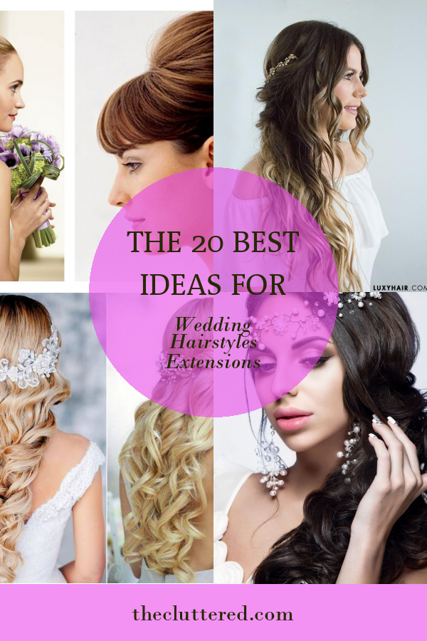 The 20 Best Ideas for Wedding Hairstyles Extensions - Home, Family
